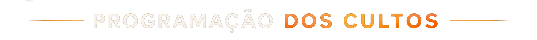 Programação dos cultos